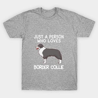 “Just a person who loves BORDER COLLIE” T-Shirt